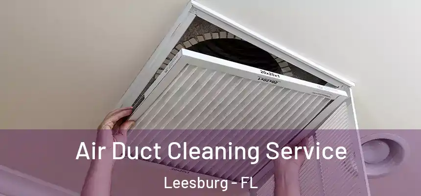  Air Duct Cleaning Service Leesburg - FL
