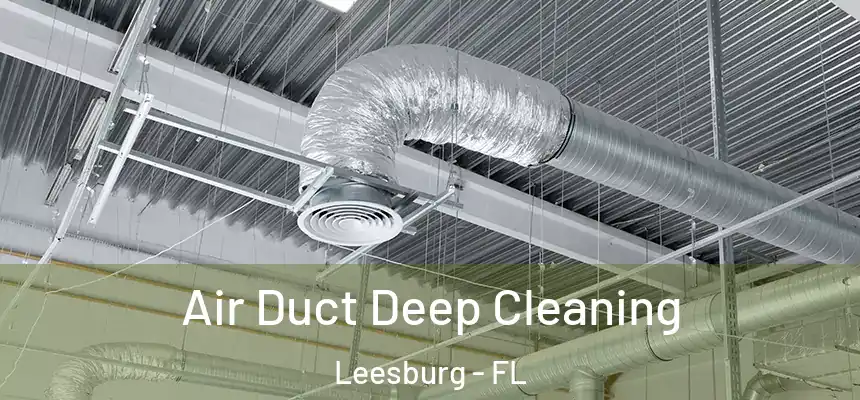 Air Duct Deep Cleaning Leesburg - FL