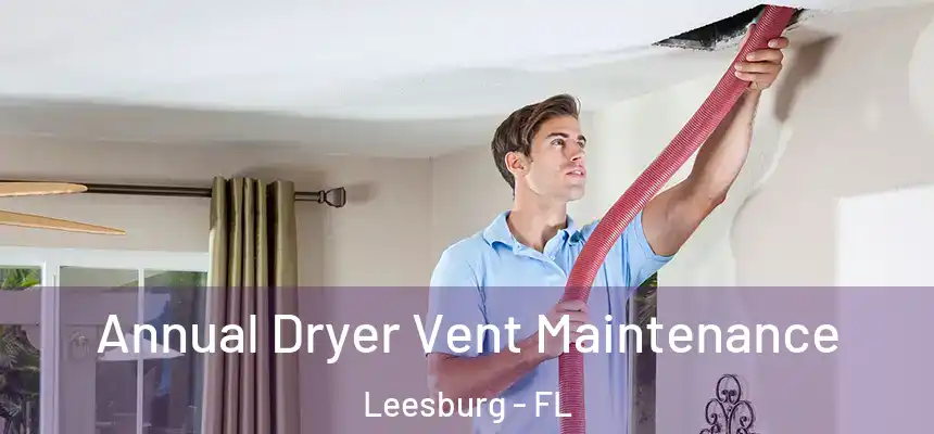 Annual Dryer Vent Maintenance Leesburg - FL