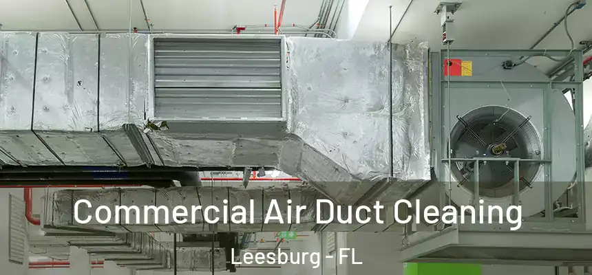 Commercial Air Duct Cleaning Leesburg - FL