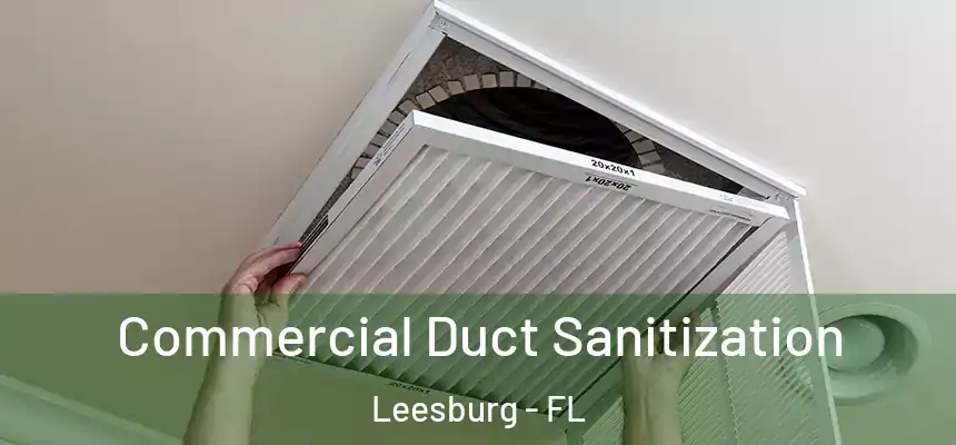 Commercial Duct Sanitization Leesburg - FL