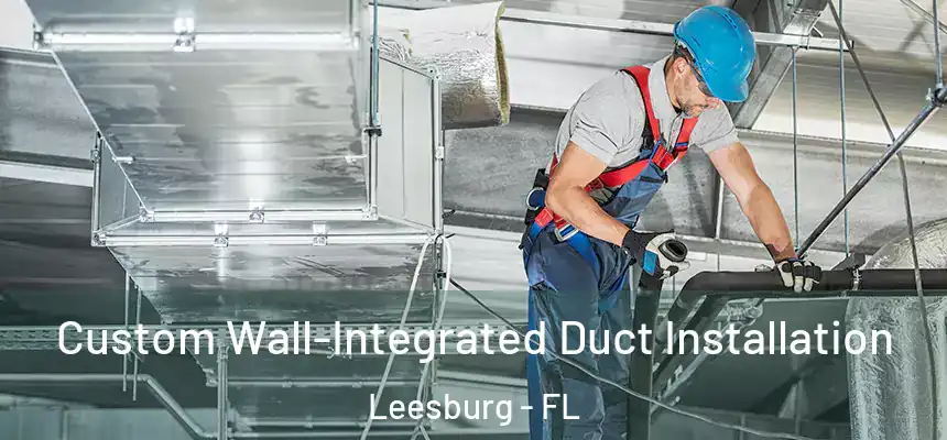 Custom Wall-Integrated Duct Installation Leesburg - FL