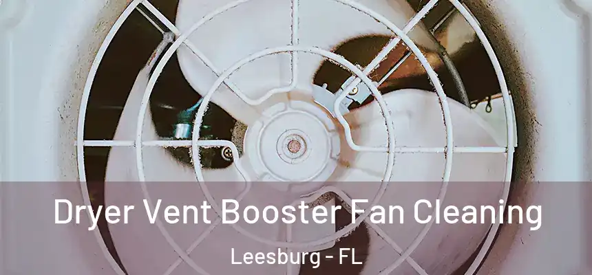 Dryer Vent Booster Fan Cleaning Leesburg - FL