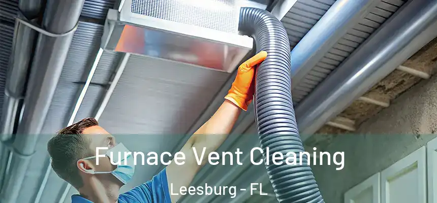 Furnace Vent Cleaning Leesburg - FL