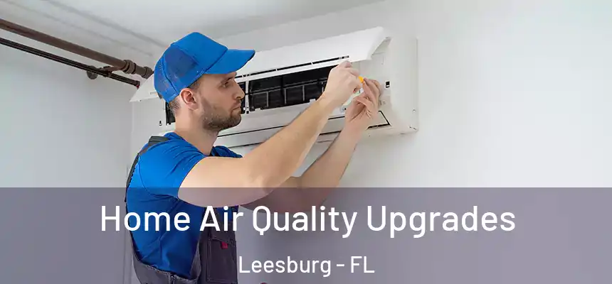 Home Air Quality Upgrades Leesburg - FL