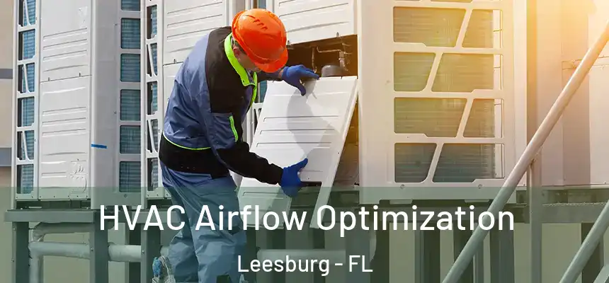 HVAC Airflow Optimization Leesburg - FL
