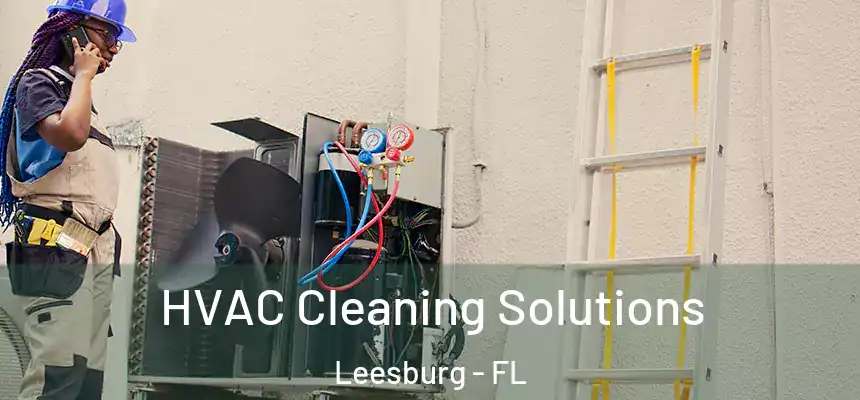 HVAC Cleaning Solutions Leesburg - FL