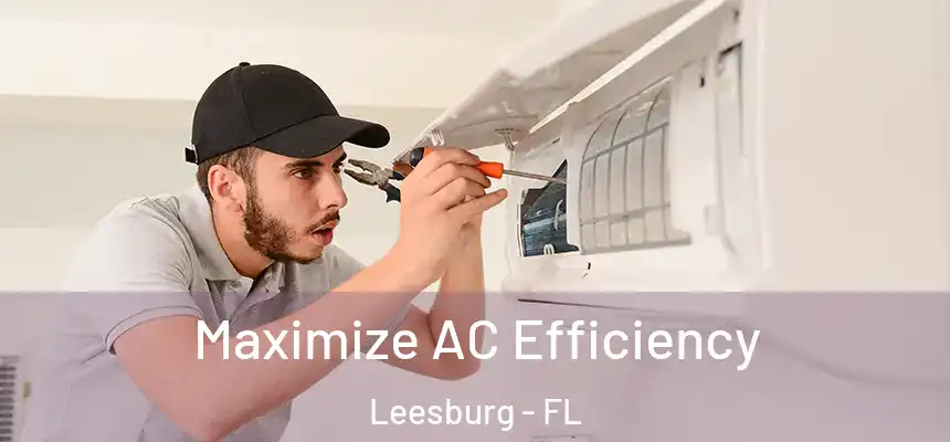 Maximize AC Efficiency Leesburg - FL