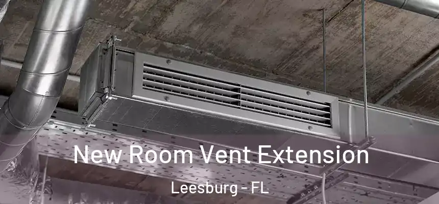 New Room Vent Extension Leesburg - FL