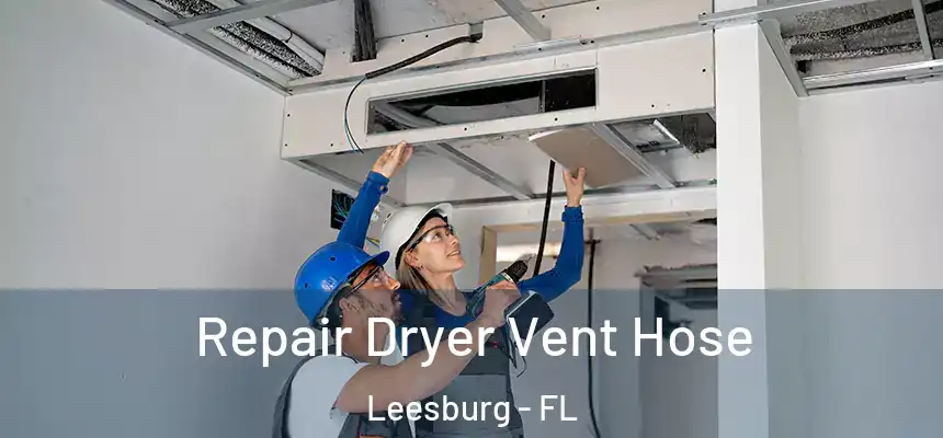 Repair Dryer Vent Hose Leesburg - FL
