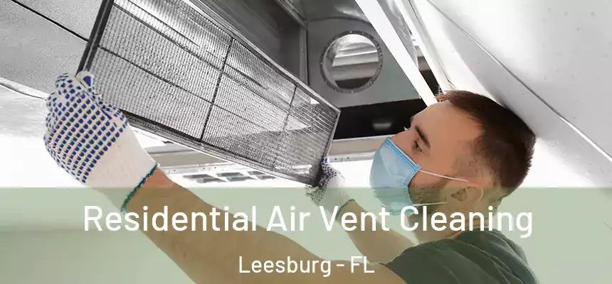  Residential Air Vent Cleaning Leesburg - FL